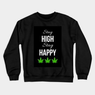 Stay High Stay happy Crewneck Sweatshirt